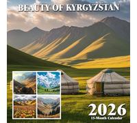 Beauty Of Kyrgyzstan 2026 Calendar: Hidden valleys and rugged peaks in Central Asia’s untouched gem