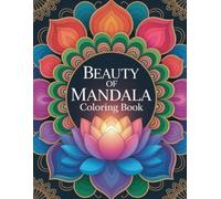 Beauty of Mandala Coloring Book: Artful Pages for Adults, Women, and Teens to Relax and Explore Inner Creativity