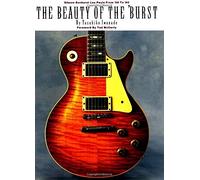 Beauty of the 'Burst: Gibson Sunburst Les Pauls from 1958 to 1960 by Yasuhiko Iwanade (1999-07-31)