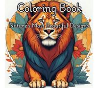 Beauty of the Wild: Adult Coloring Pages Inspired by Animals: Stress-Relieving Designs of Nature’s Animals, Flowers & Patterns