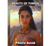 Beauty of Tunisia Photo Book: Explore Tunisia's Culture, Landscapes, And Heritage Through 40 Captivating Images