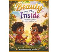Beauty on the Inside: A Story About Kindness Self-Worth, and Being You