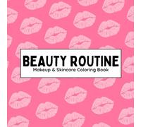 Beauty Routine: Makeup & Skincare Coloring Book