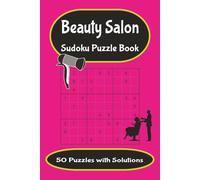 Beauty Salon Sudoku Puzzles: "Pamper Your Brain with Beautiful Sudoku Fun"