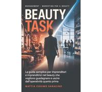 BEAUTY TASK: La Guida semplice per imprenditori e imprenditrici nel beauty che vogliono guadagnare e uscire dall'operatività quanto prima.