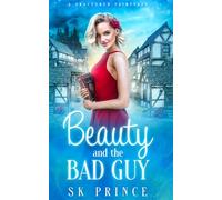 Beauty & the Bad Guy: A Fractured Fairy Tale