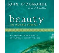 Beauty the Invisible Embrace: Rediscovering the True Sources