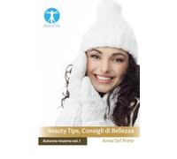 Beauty Tips, consigli di bellezza autunno inverno Vol. 1