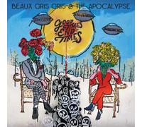 BEAUX GRIS GRIS & THE APOCALYPSE - GOOD TIMES END TIMES