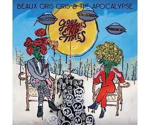 Beaux gris gris & The Apocalypse - Good times end times