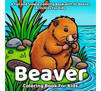 Beaver Coloring Book: A Fun and Simple Coloring Book with 50 Beaver Activities for Kids