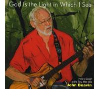 Beavin, John - God Is The Light In Which I See