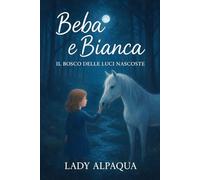 Beba e Bianca: Il Bosco delle Luci Nascoste