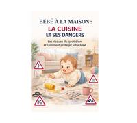 BÉBÉ À LA MAISON : ATTENTION DANGER: La cuisine