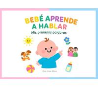 BEBÉ APRENDE A HABLAR: Mis primeras palabras: Libro educativo ilustrado con más de 50 palabras y separación silábica para estimular el lenguaje temprano de tu bebé
