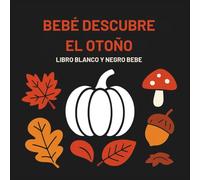 Bebé descubre el otoñ - libro blanco y negro bebe: Libro interactivo en estilo Montessori, 0-12 meses, sensorial y de alto contraste para recién ... de regalo original para bebés recién nacidos