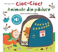 Bebe invata. Cioc-cioc! Animale din padure. Carte cu sunete si clapete