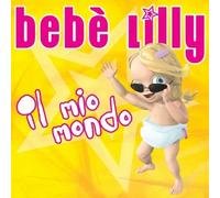 Bebe' Lilly - Il Mio Mondo - Cd
