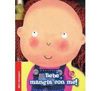 Bebè, mangia con me! Ediz. illustrata. Con gadget