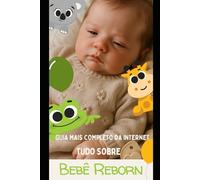 Bebê Reborn: Guia completo