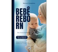 BEBÊ REBORN: Guia Completo
