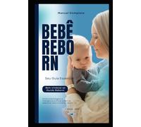 BEBÊ REBORN: Guia Completo