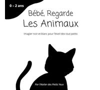 Bébé, regarde les animaux: Les animaux préférés de bébé en noir et blanc