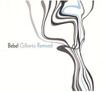 Bebel Gilberto - Bebel Remixed