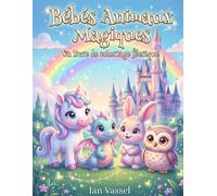 Bébés Animaux Magiques: Un livre de coloriage féerique pour enfants de 3 à 8 ans