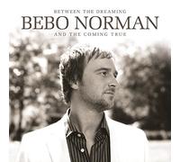 Bebo Norman - Between the Dreaming & the Com