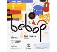 Bebop. Con Tavole medley. Per la Scuola media. Con ebook. Con espansione online. Con DVD-ROM. Fare musica (Vol. A1-A2)