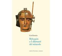 Bebuquin, o i dilettanti del miracolo. Testo tedesco a fronte