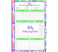 Beby daily logbook: baby daily tracker to record feedings naps diaper changes and growth progress for busy new parents and caregivers