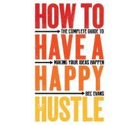 Bec Evans How to Have a Happy Hustle (Tascabile)