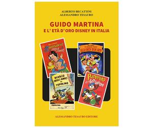 Becattini/ Tesauro - Guido Martina e l'età d'oro Disney in Italia