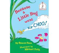 Because a Little Bug Went Ka-Choo!