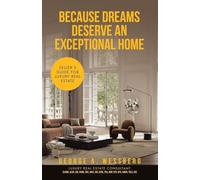 Because Dreams Deserve an Exceptional Home: Seller's Guide for Luxury Real Estate