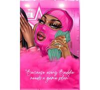 Because Every Baddie Needs A Game Plan: A Notebook Journal to Start Journaling Your Way to The Next Level