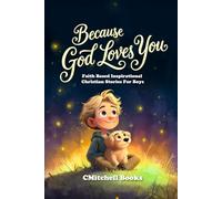 Because God Loves You: Faith-Based Inspirational Stories for Boys to Build Courage, Confidence, and a Strong Heart