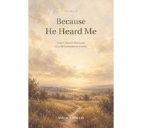 Because He Heard Me: From Cultural Christianity to a Life Surrendered to Jesus