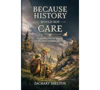 Because History Would Not Care: Book One of the Extricatio Inferni Archive