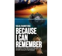BECAUSE I CAN REMEMBER: The Tapestry of Time: Reincarnation Memories and the Soul's Journey of a Hypnotherapist