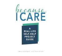 Because I Care: A Real-Life Self-Help Project Guide