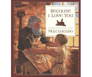 [Because I Love You Crossway] [By: LUCADO MAX] [February, 1999]