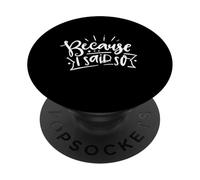 Because I Said So Funny Mom Citazione Festa della mamma PopSockets PopGrip Adesivo