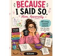Because I Said So.: Mom, Apparently: A Funny & Relatable Coloring Book for Moms Who Just Need Five Minutes Alone