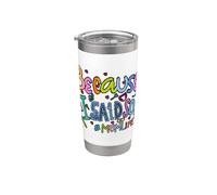 Because I Said So Mom Life Arte tipografica colorata Bicchiere termico in acciaio inox doppia parete