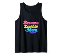 Because I Said So Mom Life Funny Daying Mothers Day Canotta