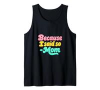 Because I Said So Mom Life Funny Daying Mothers Day Canotta