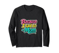 Because I Said So Mom Life Funny Daying Mothers Day Maglia a Manica